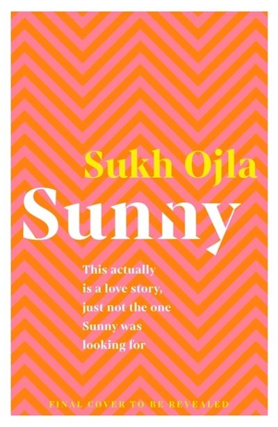 Cover for Sukh Ojla · Sunny: Heartwarming and utterly relatable - the dazzling debut novel by comedian, writer and actor Sukh Ojla (Paperback Book) (2022)