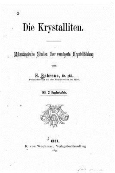 Cover for H Behrens · Die krystalliten, mikroskopische studien uber verzoegerte krystallbildung (Paperback Book) (2016)