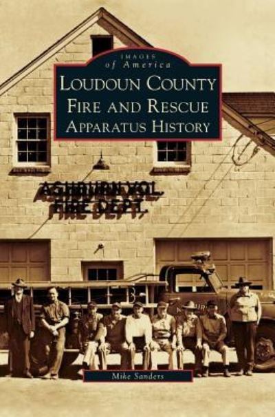 Cover for Mike Sanders · Loudoun County Fire and Rescue Apparatus History (Gebundenes Buch) (2007)