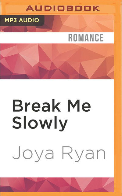 Cover for Joya Ryan · Break Me Slowly (MP3-CD) (2016)