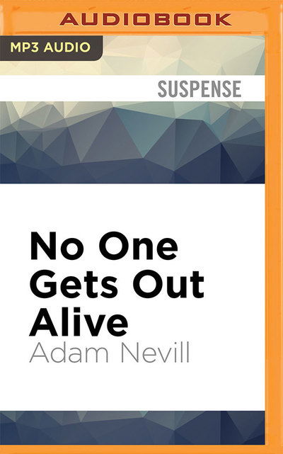 Cover for Adam Nevill · No One Gets Out Alive (MP3-CD) (2016)