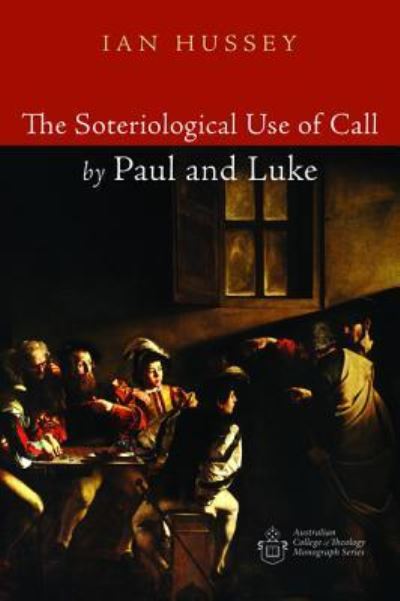 Cover for Ian Hussey · The Soteriological Use of Call by Paul and Luke (Paperback Book) (2018)