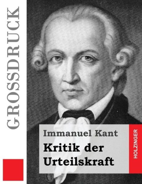 Cover for Immanuel Kant · Kritik der Urteilskraft (Grossdruck) (Paperback Book) (2016)
