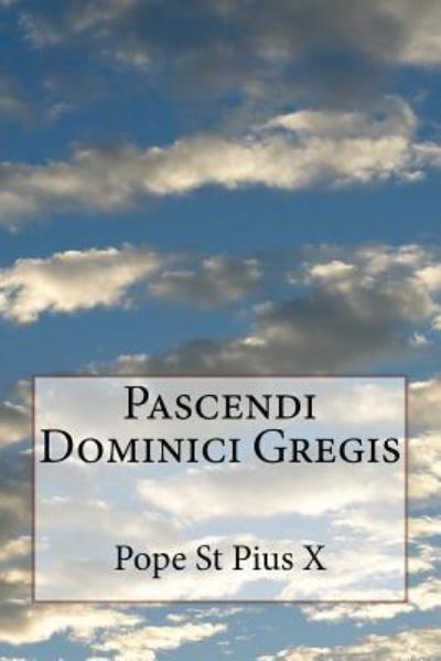 Cover for Pope St Pius X · Pascendi Dominici Gregis (Taschenbuch) (2016)