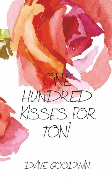 Cover for Dave Goodwin · One Hundred Kisses for Toni (Paperback Book) (2016)