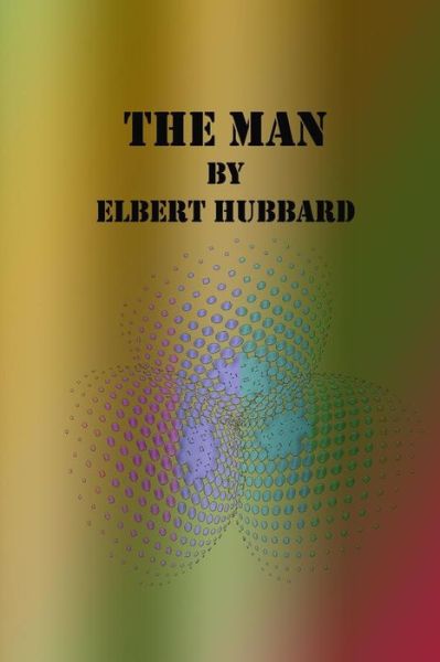 Cover for Elbert Hubbard · The Man (Paperback Book) (2016)