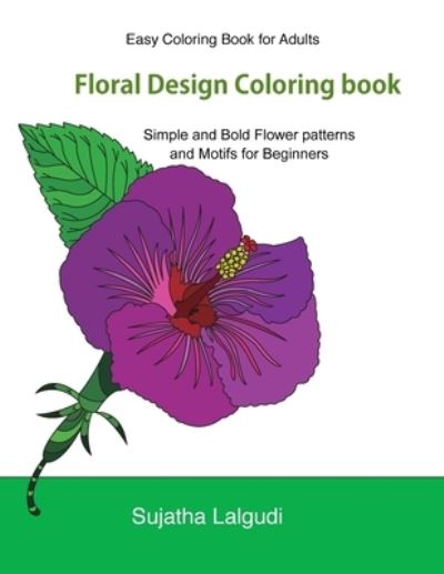 Cover for Sujatha Lalgudi · Easy Coloring Book For Adults : Floral Design Coloring book (Paperback Book) (2016)