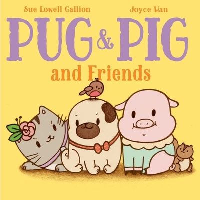 Cover for Sue Lowell Gallion · Pug &amp; Pig and Friends - Pug &amp; Pig (Hardcover Book) (2021)