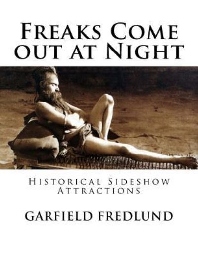 Cover for Garfield Fredlund · Freaks Come out at Night (Paperback Book) (2016)