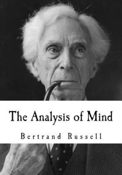 The Analysis of Mind - Bertrand Russell - Bücher - Createspace Independent Publishing Platf - 9781535114004 - 5. Juli 2016