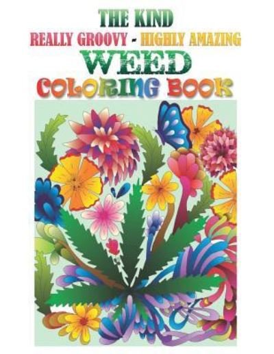 Cover for Rayne Craig · The Kind, Really Groovy, Highly Amazing Weed Coloring Book (Paperback Book) (2016)