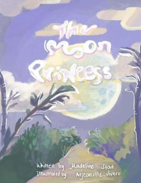 The Moon Princess - Madeline L Stout - Books - Createspace Independent Publishing Platf - 9781537392004 - December 13, 2016