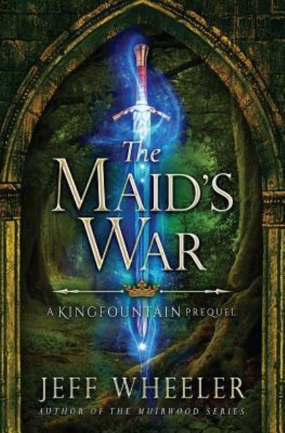 The Maid's War (Kingfountain) - Jeff Wheeler - Książki - CreateSpace Independent Publishing Platf - 9781537798004 - 31 grudnia 2016