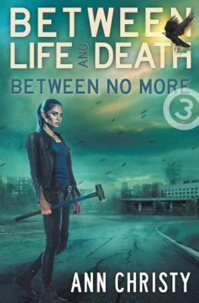 Between Life and Death - Ann Christy - Bøger - Createspace Independent Publishing Platf - 9781539679004 - 23. oktober 2016