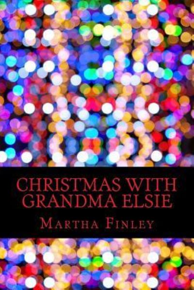 Cover for Martha Finley · Christmas with Grandma Elsie (Paperback Book) (2016)