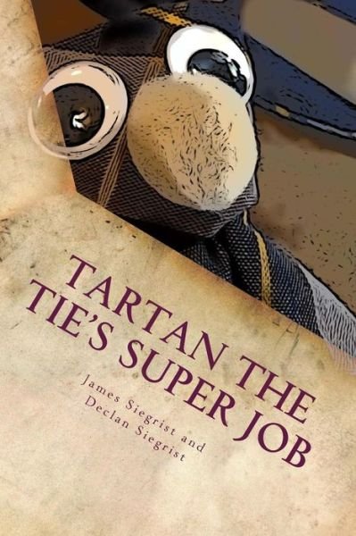 Cover for Declan Siegrist · Tartan the Tie's Super Job (Pocketbok) (2017)