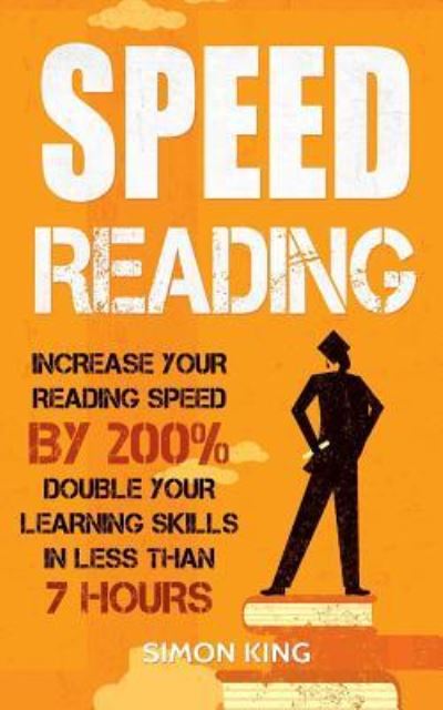 Speed Reading - Simon King - Książki - Createspace Independent Publishing Platf - 9781544206004 - 7 marca 2017