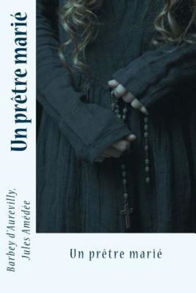 Cover for Barbey D'Aurevilly Jules Amedee · Un Pr tre Mari (Paperback Book) (2017)