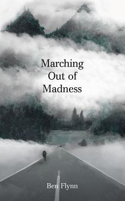 Cover for Ben Flynn · Marching Out of Madness (Paperback Book) (2018)