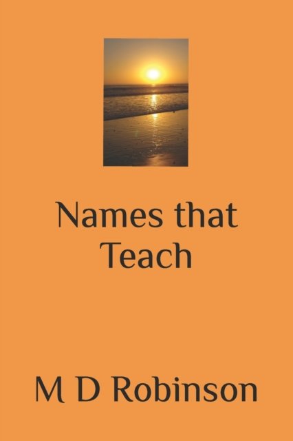 Names that Teach - Robinson - Książki - Createspace Independent Publishing Platf - 9781546992004 - 14 lipca 2017