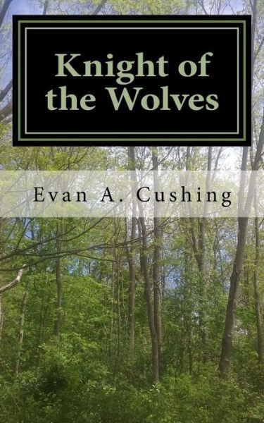 Cover for Evan a Cushing · Knight of the Wolves (Paperback Book) (2017)