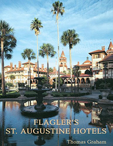 Cover for Thomas Graham · Flagler's St. Augustine Hotels: The Ponce de Leon, the Alcazar, and the Casa Monica (Paperback Book) (2004)