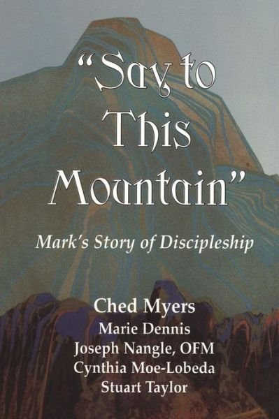 Cover for Ched Myers · Say to This Mountain: Mark's Story of Discipleship (Paperback Book) (1996)