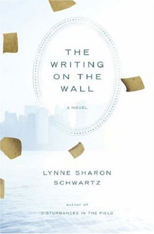 The Writing on the Wall: A Novel - Lynne Sharon Schwartz - Livros - Counterpoint - 9781582433004 - 16 de maio de 2006