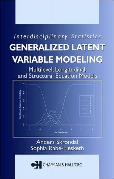 Cover for Skrondal, Anders (London School of Economics London School of Economics, UK) · Generalized Latent Variable Modeling: Multilevel, Longitudinal, and Structural Equation Models - Chapman &amp; Hall / CRC Interdisciplinary Statistics (Innbunden bok) (2004)