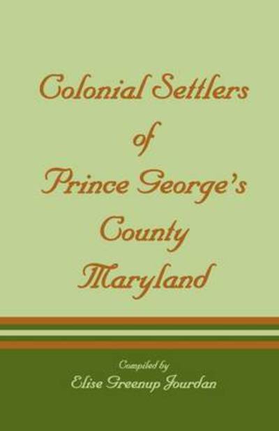 Cover for Elise Greenup Jourdan · Colonial Settlers of Prince George's County, Maryland (Paperback Book) [Reprint edition] (2009)