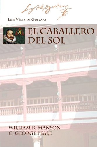 Cover for Luis Velez De Guevara · El Caballero Del Sol (Ediciones Criticas - Juan De La Cuesta Hispanic Monographs) (Spanish Edition) (Paperback Bog) [Spanish edition] (2011)