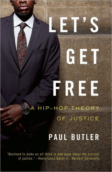 Let's Get Free: A Hip-Hop Theory of Justice - Paul Butler - Livros - The New Press - 9781595585004 - 1 de junho de 2010