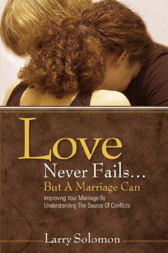 Cover for Larry Solomon · Love Never Fails ...but a Marriage Can (Paperback Book) (2005)