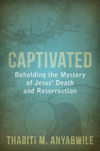 Cover for Thabiti M. Anyabwile · Captivated: Beholding the Mystery of Jesus Death and Resurrection (Pocketbok) (2014)