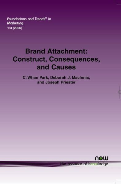 Cover for C. Whan Park · Brand Attachment: Construct, Consequences and Causes - Foundations and Trends (R) in Marketing (Paperback Book) (2008)