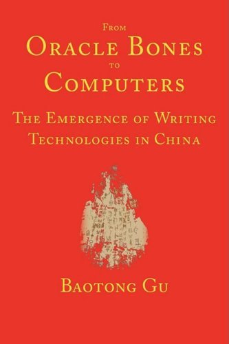 Cover for Baotong Gu · From Oracle Bones to Computers: the Emergence of Writing Technologies in China (Paperback Book) (2009)