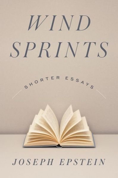 Wind Sprints: Shorter Essays - Joseph Epstein - Books - Axios Press - 9781604191004 - April 7, 2016