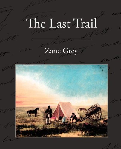 The Last Trail - Zane Grey - Books - Book Jungle - 9781605970004 - January 28, 2008