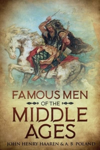 Famous Men of the Middle Ages - John Henry Haaren - Książki - Cedar Lake Classics - 9781611047004 - 7 sierpnia 2020