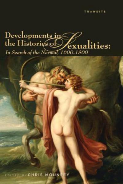 Cover for Chris Mounsey · Developments in the Histories of Sexualities: In Search of the Normal, 1600–1800 (Gebundenes Buch) (2013)