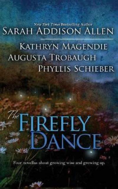 Cover for Sarah Addison Allen · Firefly Dance (Hardcover Book) (2011)