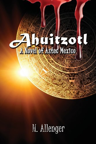 Cover for Herb Allenger · Ahuitzotl: A Novel of Aztec Mexico (Paperback Book) (2013)