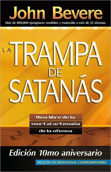 La Trampa De Satanas: Viva Libre De La Mortal Artimana De La Ofensa - John Bevere - Books - Casa Creacion - 9781616381004 - September 7, 2010