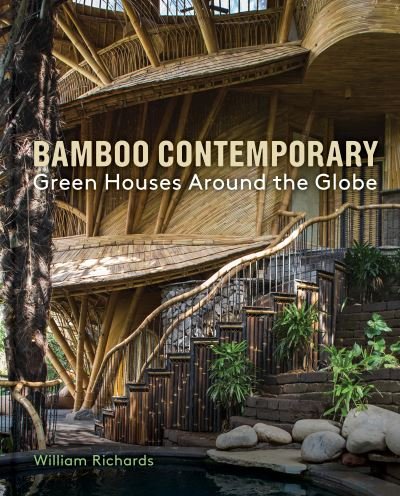 Cover for William Richards · Bamboo Contemporary: Green Houses Around the Globe (Hardcover Book) (2022)