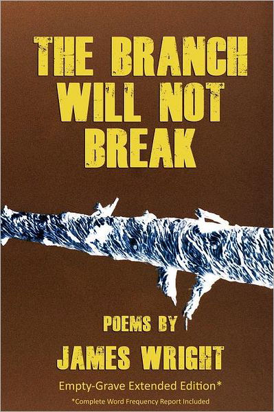 Cover for James Wright · The Branch Will Not Break: Empty-grave Extended Edition (Paperback Book) (2011)