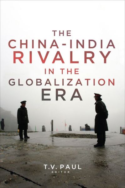 Cover for T.V. Paul T.V. · The China-India Rivalry in the Globalization Era - South Asia in World Affairs series (Paperback Bog) (2018)