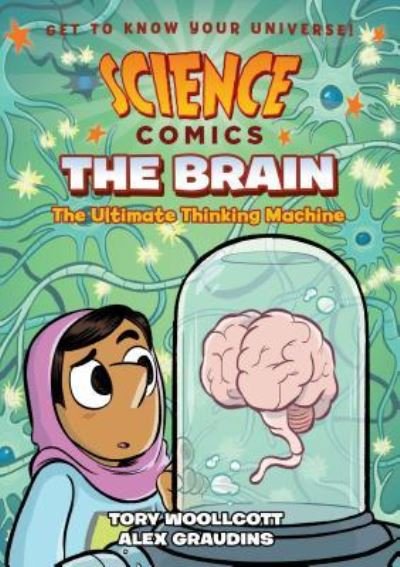 Science Comics: The Brain: The Ultimate Thinking Machine - Science Comics - Tory Woollcott - Kirjat - First Second - 9781626728004 - tiistai 16. lokakuuta 2018