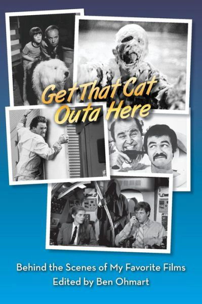 Cover for Ben Ohmart · Get That Cat Outa Here : Behind the Scenes of My Favorite Films (Paperback Book) (2019)