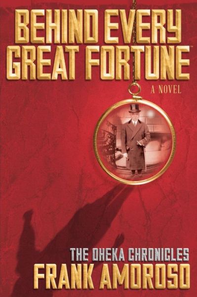 Cover for Mr. Frank Amoroso · Behind Every Great Fortune: the Oheka Chronicles (Volume 1) (Paperback Book) (2014)