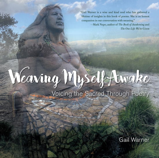 Cover for Gail Warner · Weaving Myself Awake: Voicing the Sacred Through Poetry (Paperback Book) (2017)